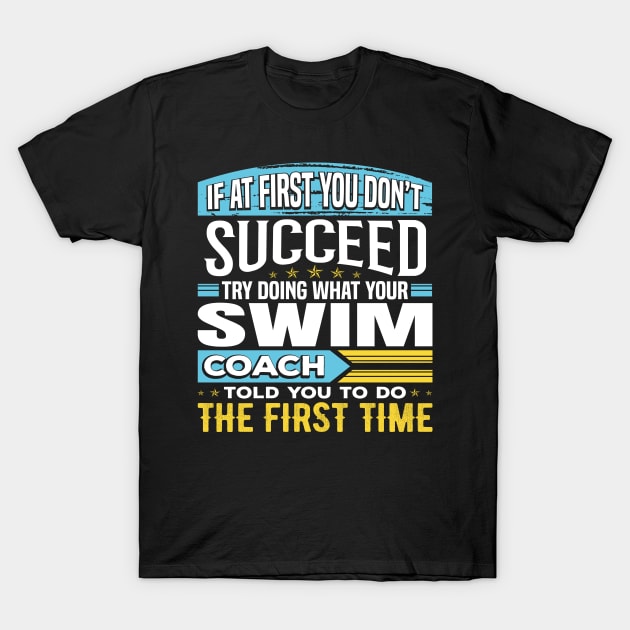 Funny Swim Coach Team Swimming Instructor Sayings Gift T-Shirt by Maljonic